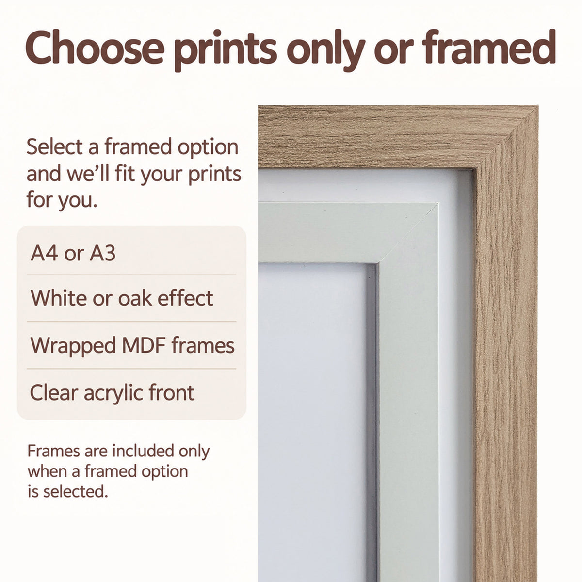 White and oak effect MDF frames with clear acrylic fronts, available in A4 and A3